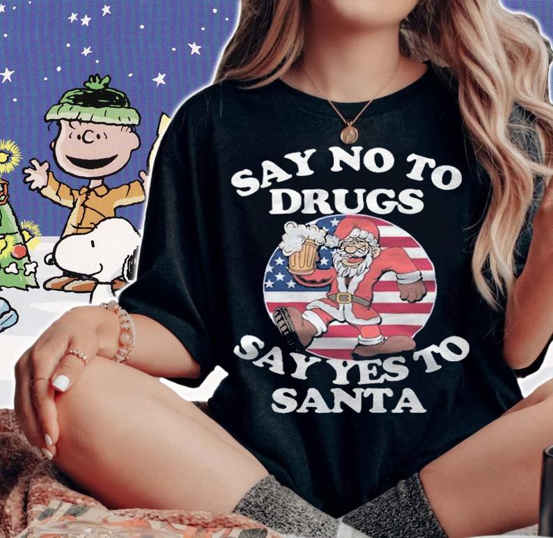 Say No To Drugs Say Yes To Drunk Xmas Santa T-Shirt t-shirt woman shirt