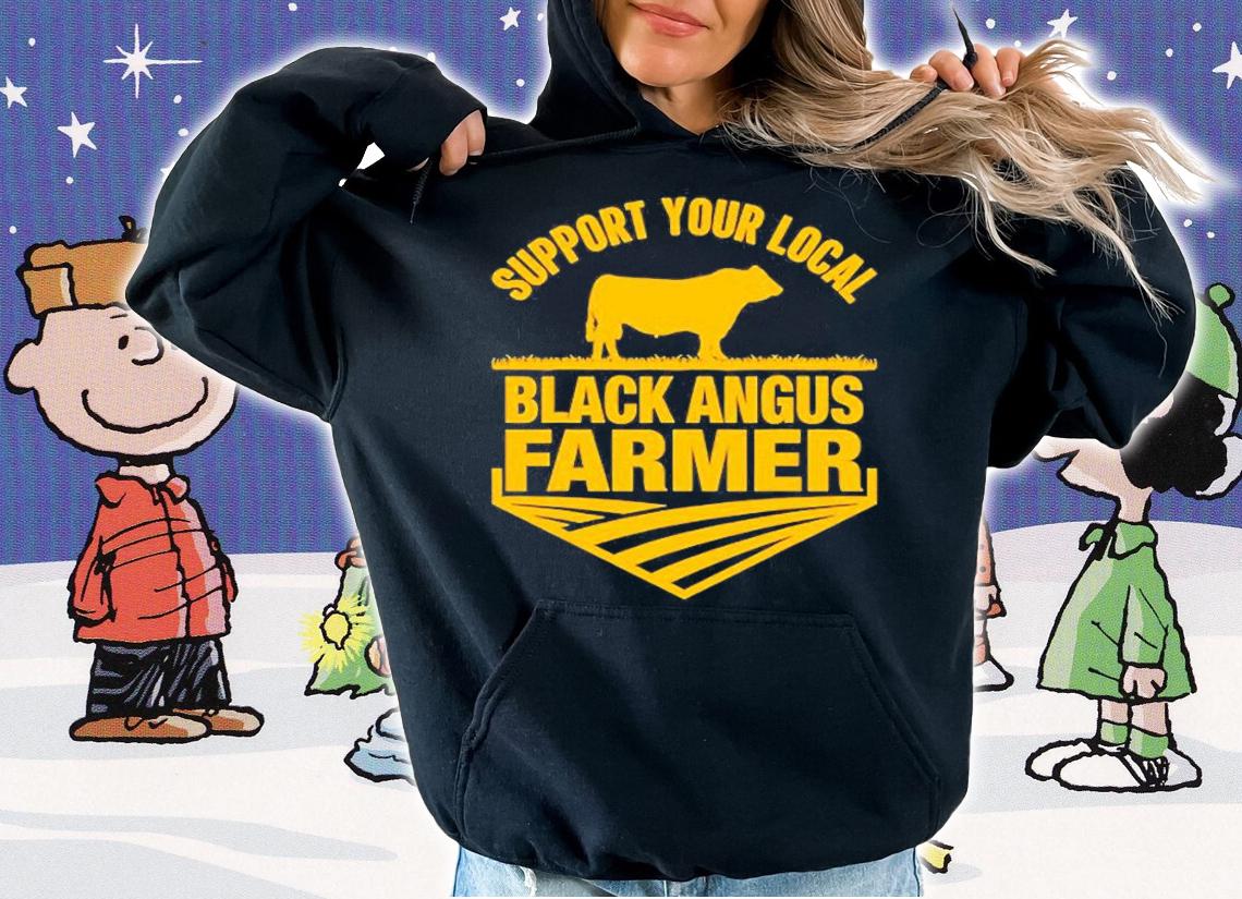 Support Your Local Black Angus Farmer Cow Rancher T-Shirt t-shirt hoodie