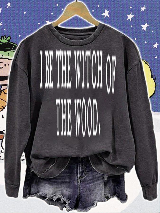 I Be The Witch Of The Wood T-Shirt t-shirt sweatshirt