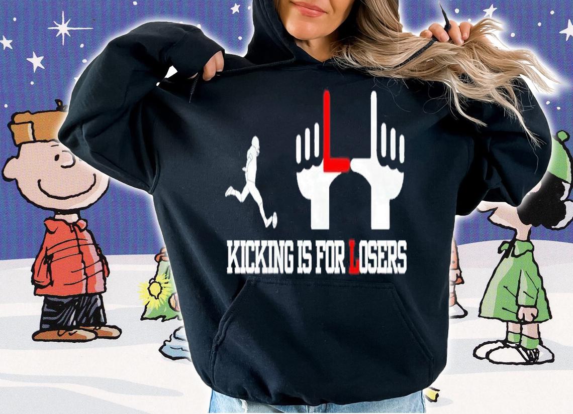 Kick Is For Losers Shirt t-shirt hoodie