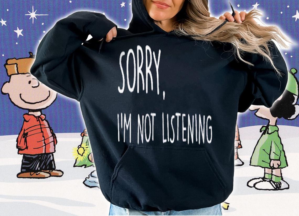 Sorry Im Not Listening Funny Anti Social Tee For Teen Girls Shirt t-shirt hoodie
