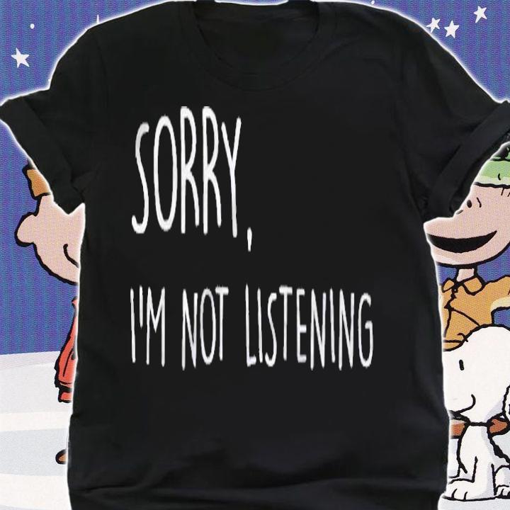 Sorry Im Not Listening Funny Anti Social Tee For Teen Girls Shirt t-shirt shirt