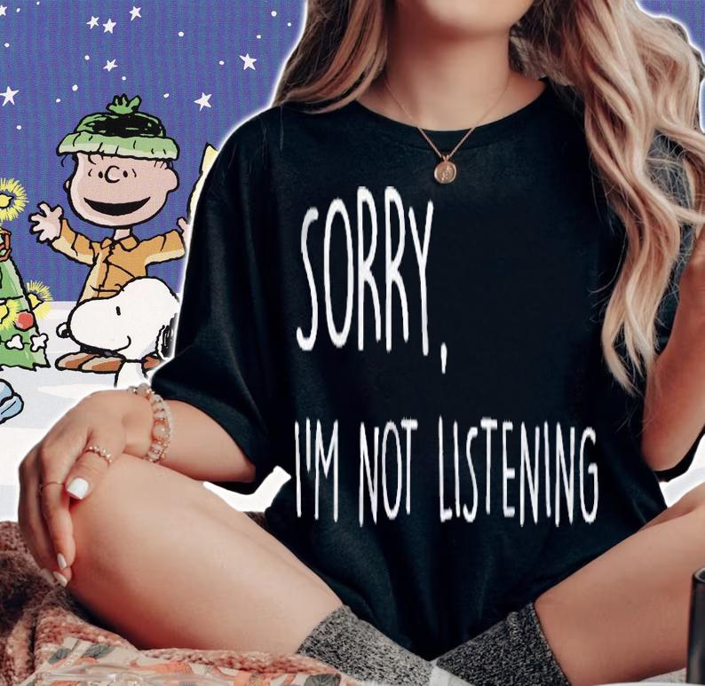 Sorry Im Not Listening Funny Anti Social Tee For Teen Girls Shirt t-shirt woman shirt
