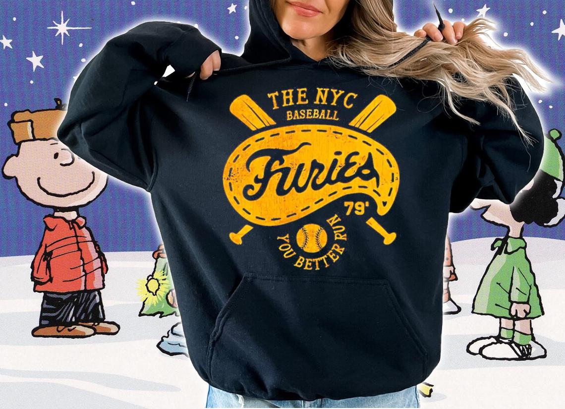 The NYC Baseball Furies You Better Run Shirt t-shirt hoodie