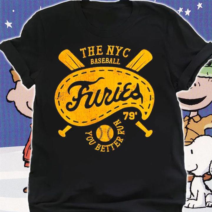 The NYC Baseball Furies You Better Run Shirt t-shirt shirt