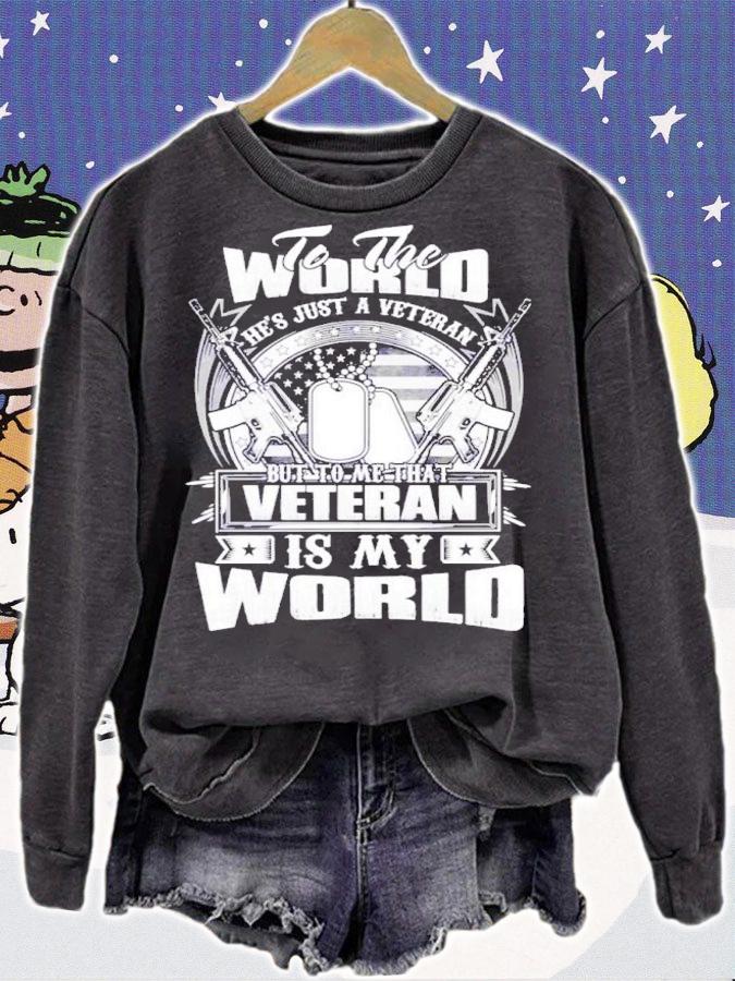 To The World He's Just A Veteran But To Me That Veteran Is My World Shirt t-shirt sweatshirt