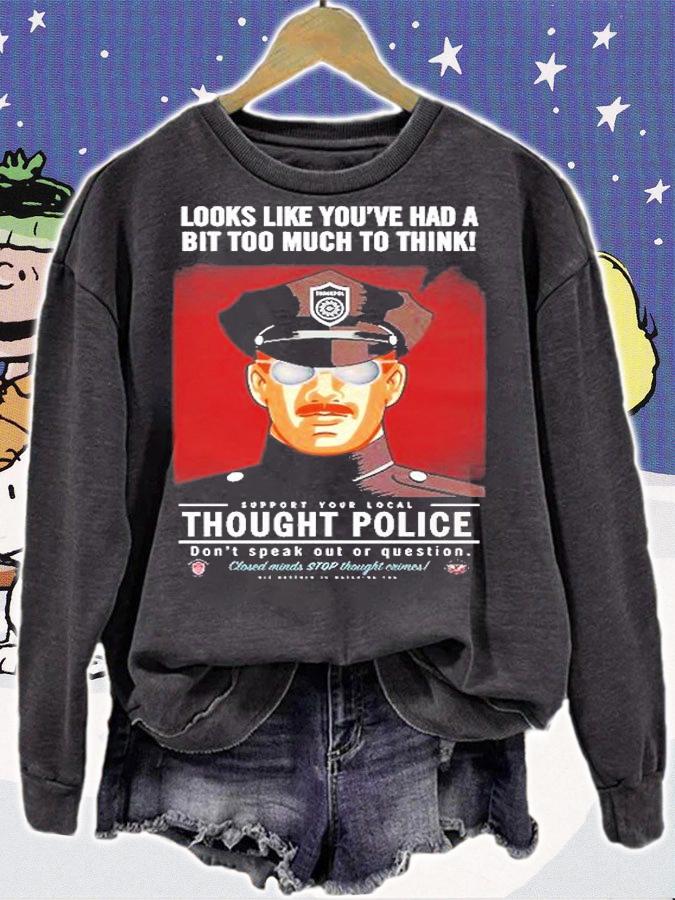 Looks Like YouVe Had A Bit Too Much To Think Thought Police T-Shirt t-shirt sweatshirt
