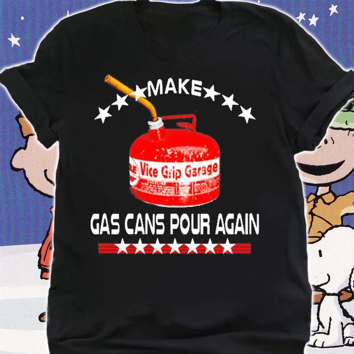 Make Gas Cans Pour Again T-Shirt t-shirt