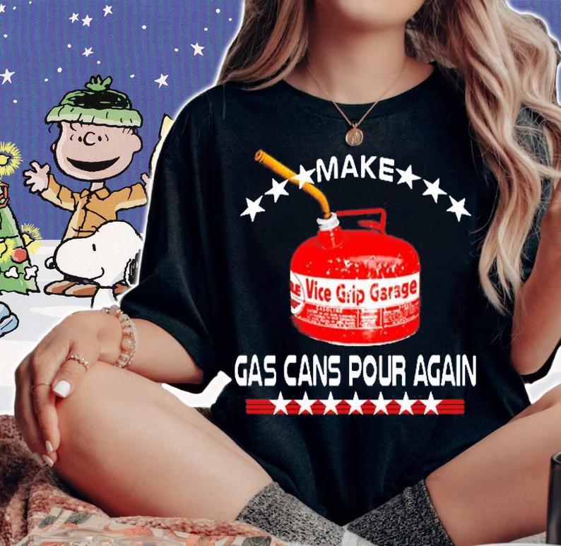 Make Gas Cans Pour Again T-Shirt t-shirt