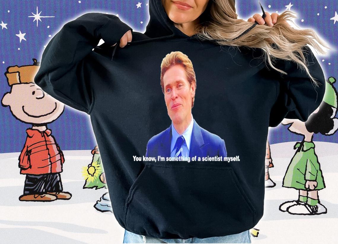 Meme You Know I'm Something Of A Scientist Myself Shirt t-shirt hoodie
