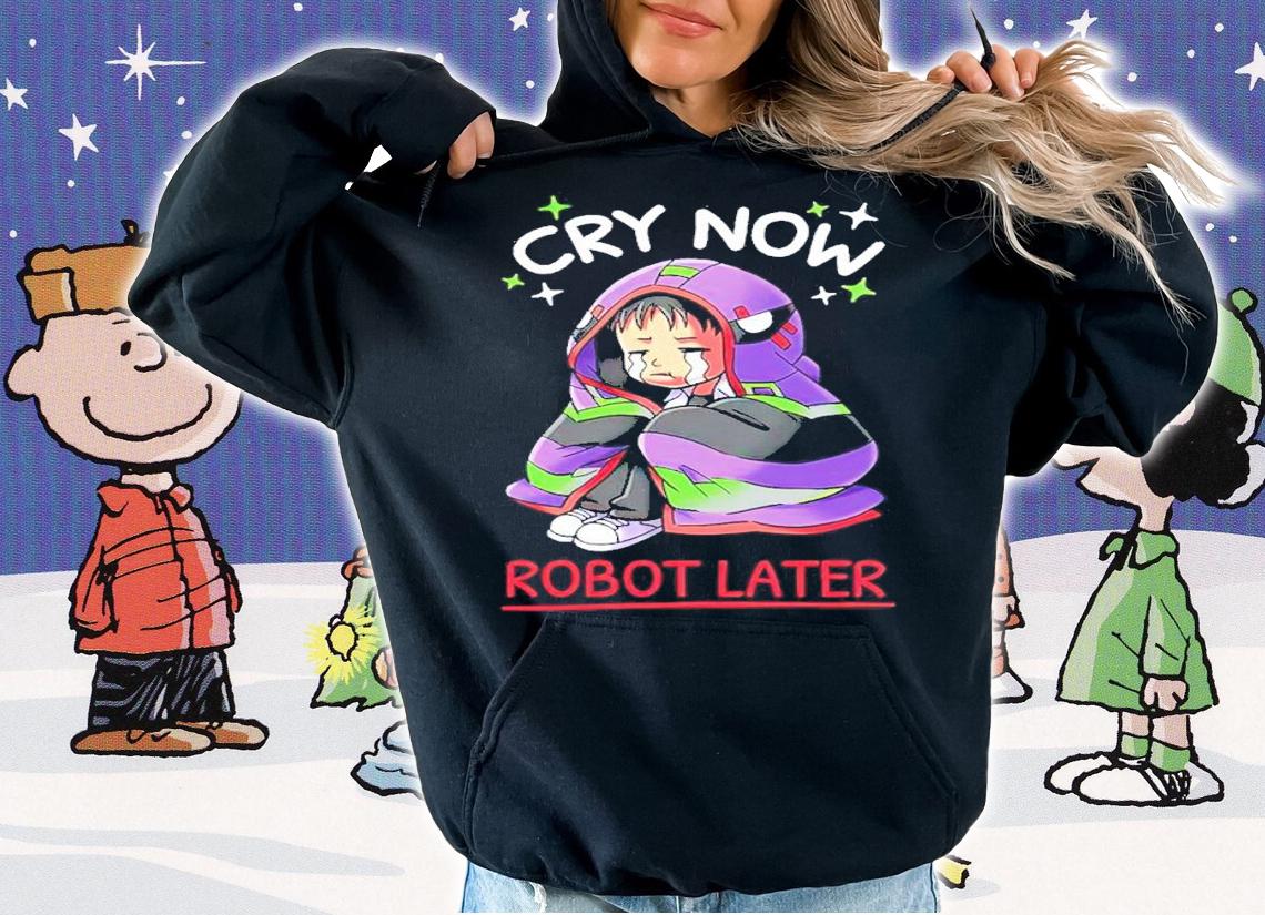 Shinji Ikari Cry Now Robot Later Shirt t-shirt hoodie