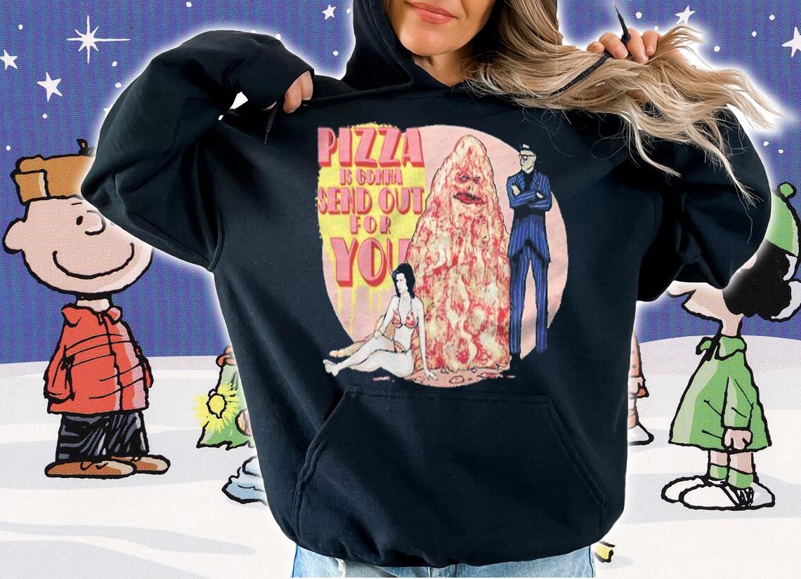Spaceballs Pizza is gonna send out for you T-shirt t-shirt hoodie