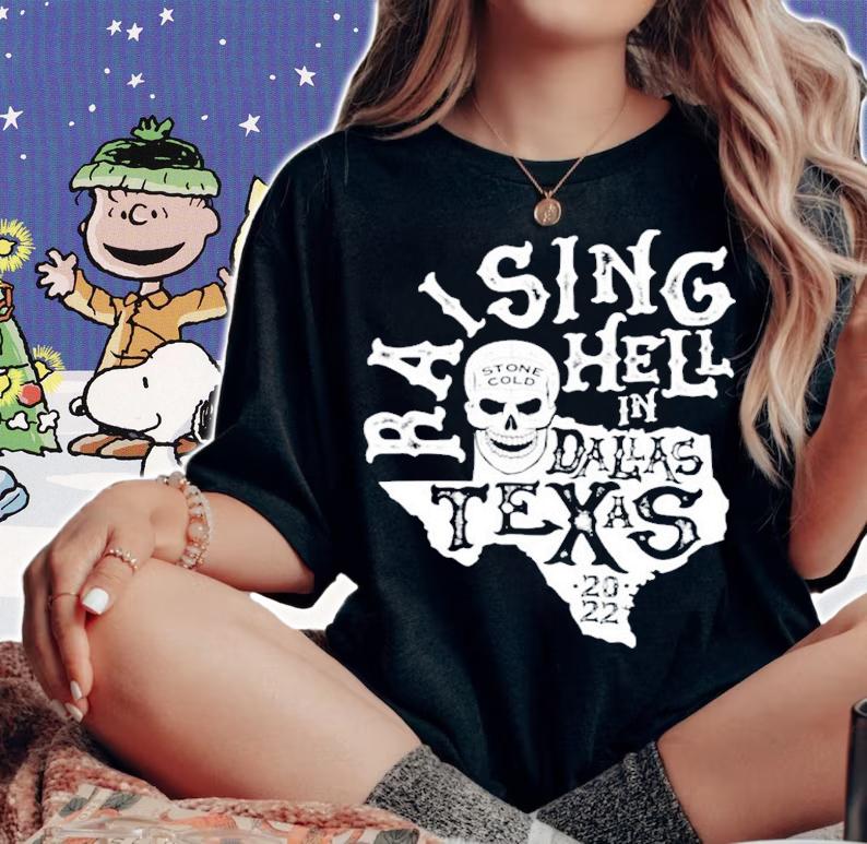 Stone Cold Steve Austin Raising Hell In Texas 2022 Shirt t-shirt woman shirt