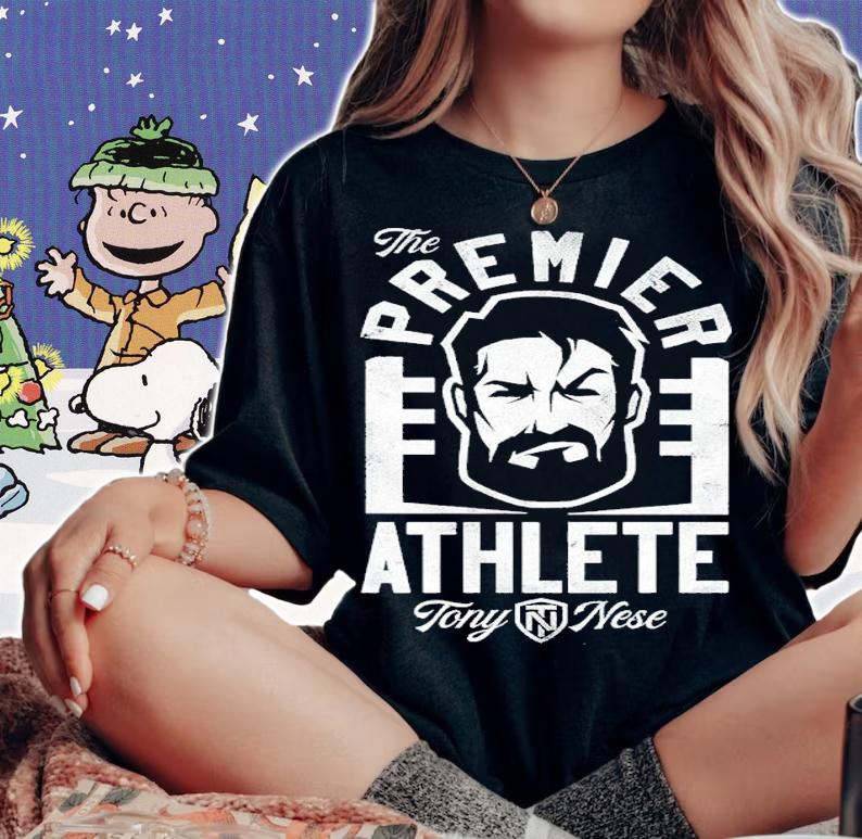 Tony Nese The Premier Athlete Shirt t-shirt woman shirt