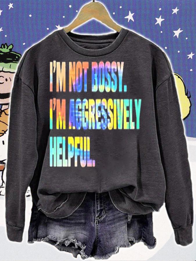 Im Not Bossy Im Aggressively Helpful T-Shirt t-shirt sweatshirt