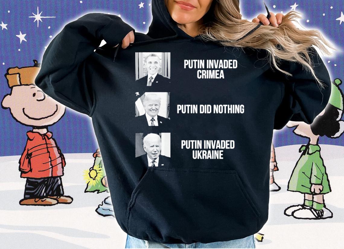 Putin Invaded Crimea Putin Did Nothing Putin Invaded Ukraine Shirt t-shirt hoodie