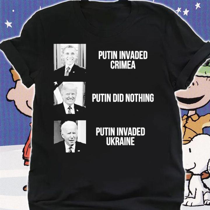 Putin Invaded Crimea Putin Did Nothing Putin Invaded Ukraine Shirt t-shirt shirt