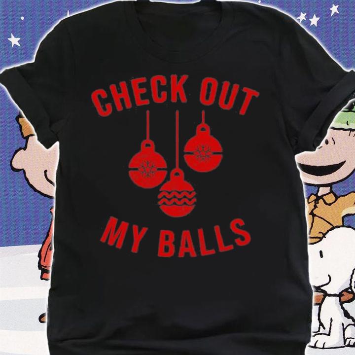 Checkout Out My Balls Funny XMas Christmas T-Shirt t-shirt