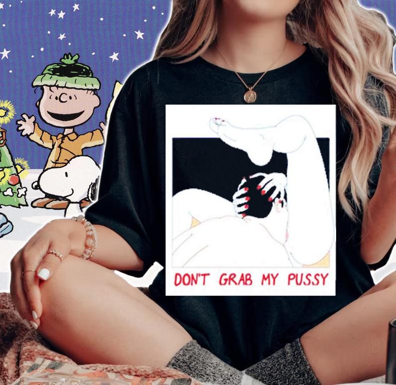 Don't Grab My Pussy Shirt t-shirt woman shirt