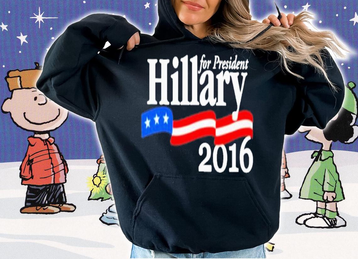 For President Hillary 2016 Shirt t-shirt hoodie