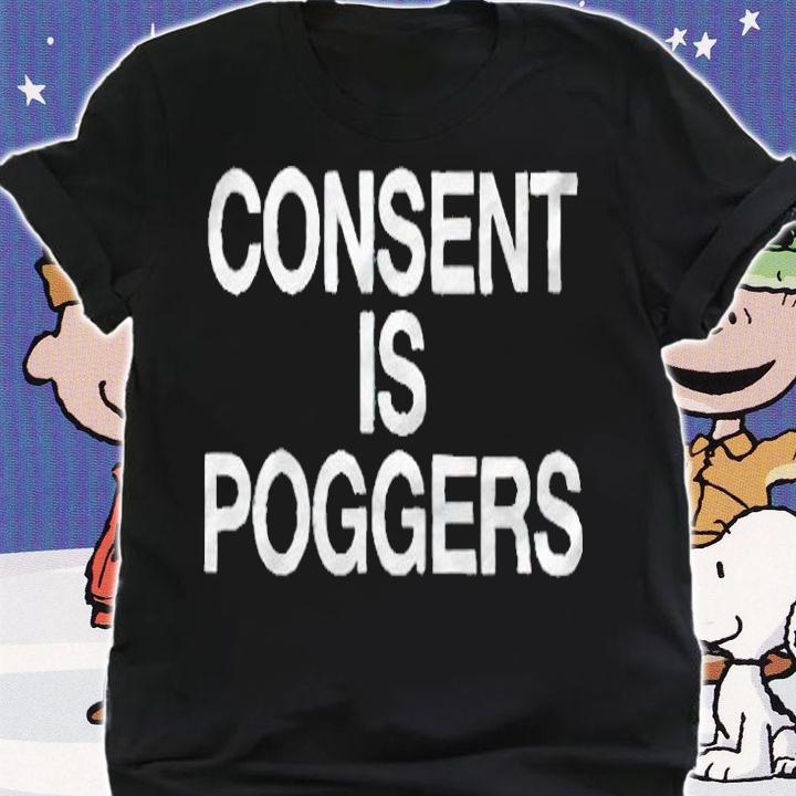 Consent is Poggers T-shirt