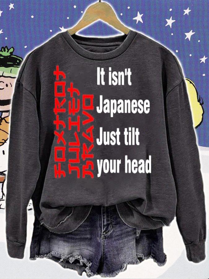 Foxtrot Juliet Bravo It Isn't Japanese Just Tilt Your Head Shirt sweatshirt