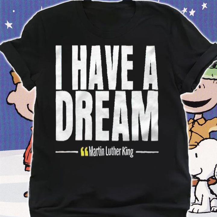 Funny I have a dream Martin Luther King T-shirt shirt