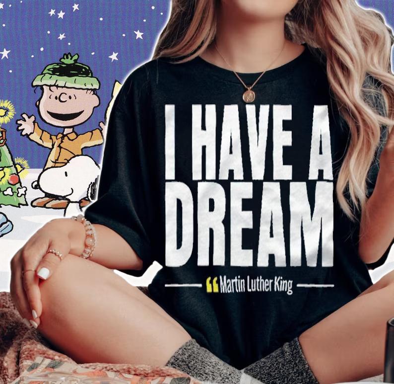 Funny I have a dream Martin Luther King T-shirt woman shirt