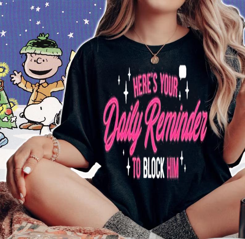 Heres Your Daily Reminder To Block Him T-Shirt woman shirt