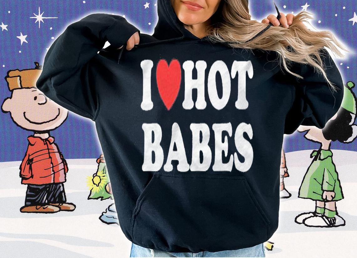 I Heart Hot Babes I Love Hot Babes Shirt hoodie