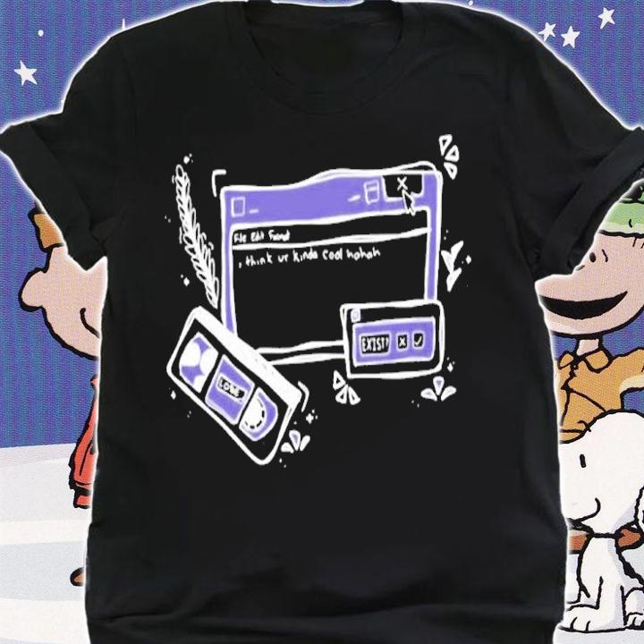 I Think Ur Kinda Cool Hahah Shirt shirt