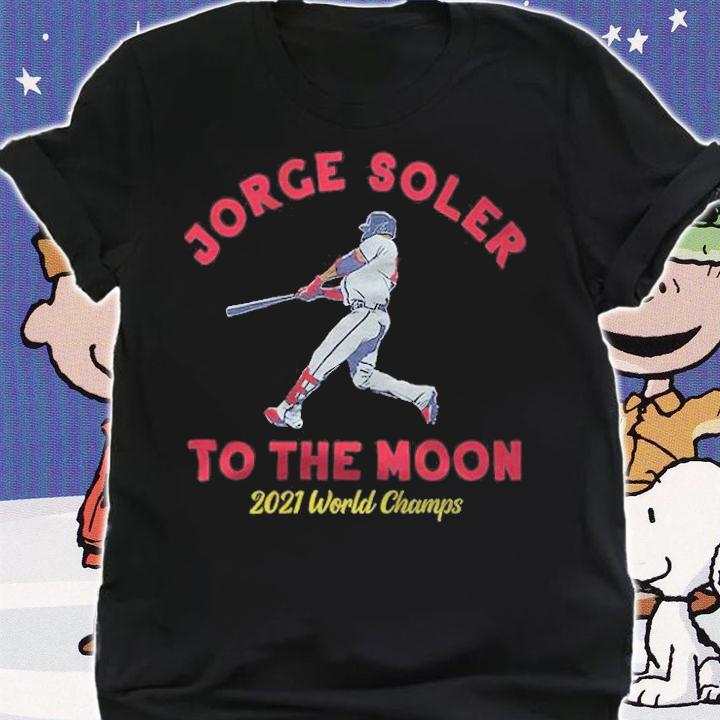 Jorge Soler To The Moon 2021 World Champs Atlanta Braves shirt shirt