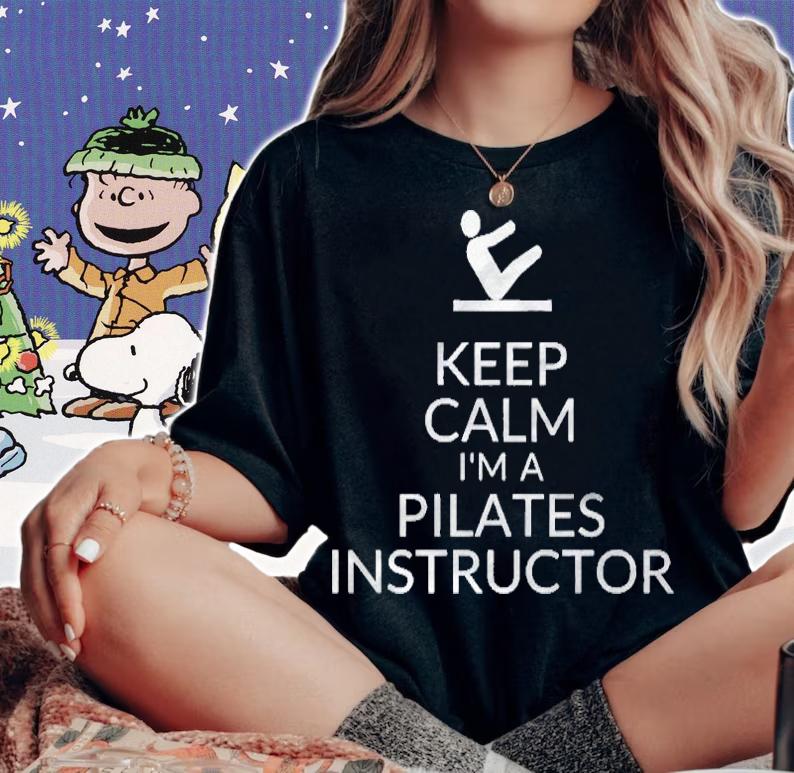 Keep Calm Im A Pilates Instructor Teacher Slogan Saying Pullover Shirt woman shirt