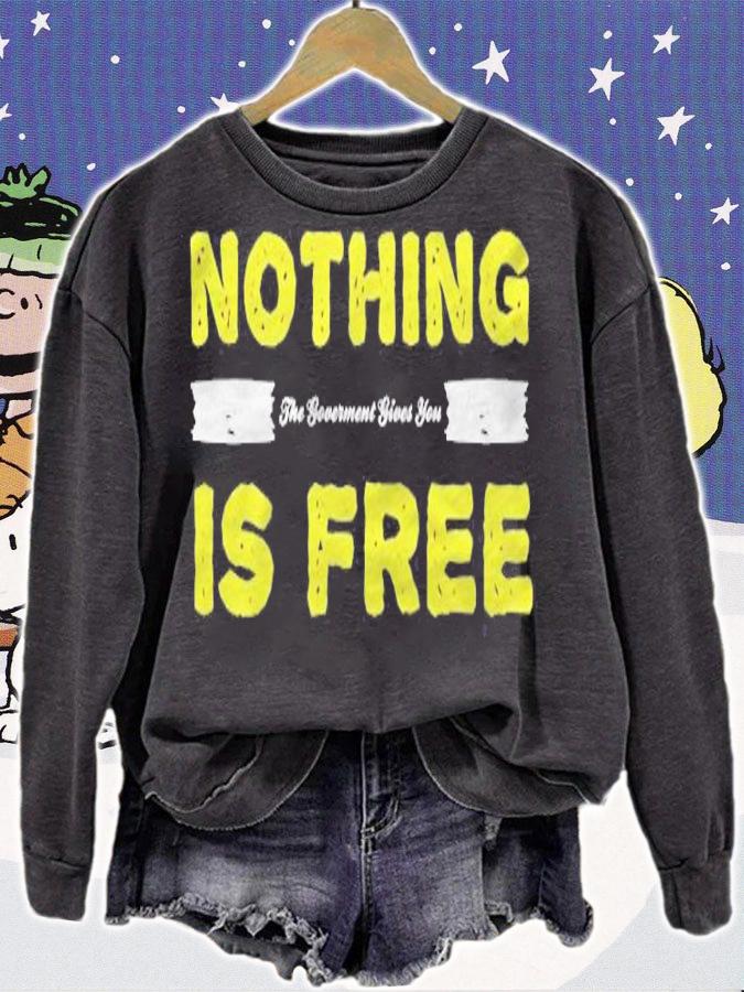 Nothing The Government Give You Is Free Funny Conservative T-shirt sweatshirt