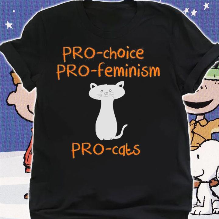 Pro Choice Pro Feminism Pro Cats T-Shirt shirt