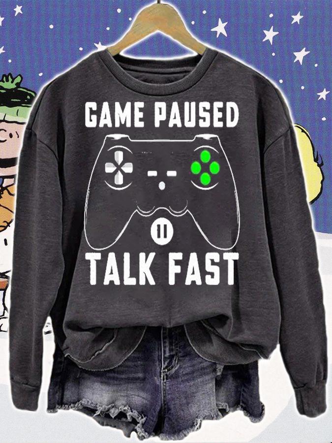 Game Paused Talk Fast Funny Video Gaming Gamer Boy Gift T-Shirt sweatshirt