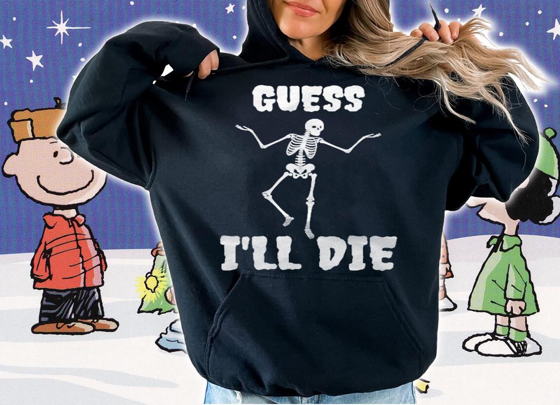 Guess Ill Die Skeleton Classic t-shirt
