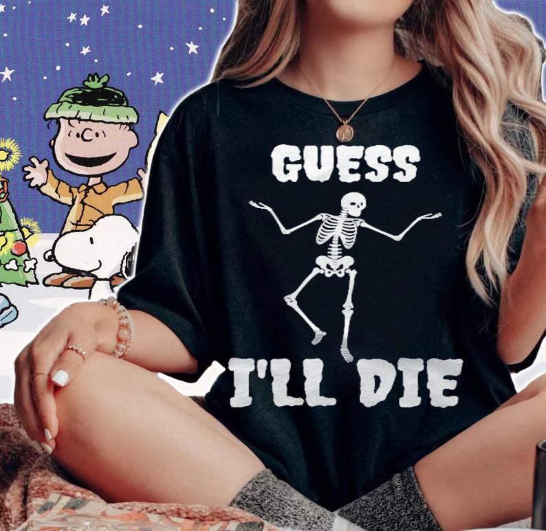 Guess Ill Die Skeleton Classic t-shirt