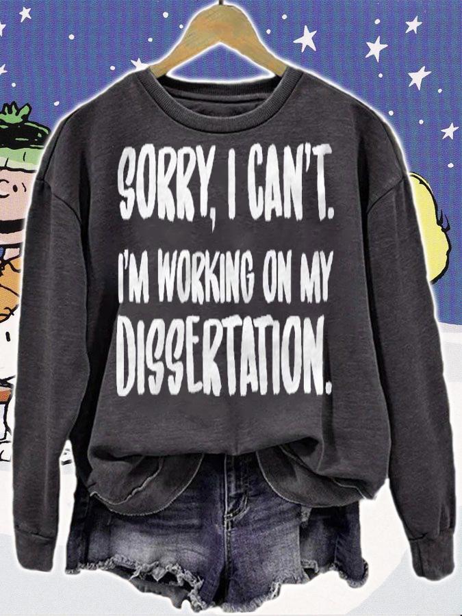 Sorry I Cant Im Working On My Dissertation Grad Student Pullover Shirt sweatshirt
