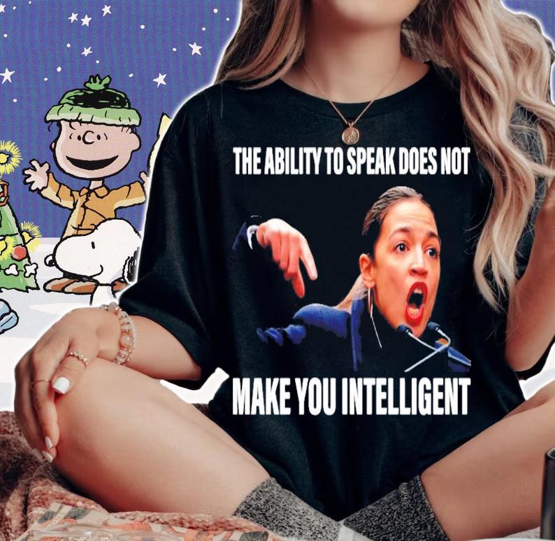 The Ability To Speak Does Not Make You Intelligent Shirt woman shirt