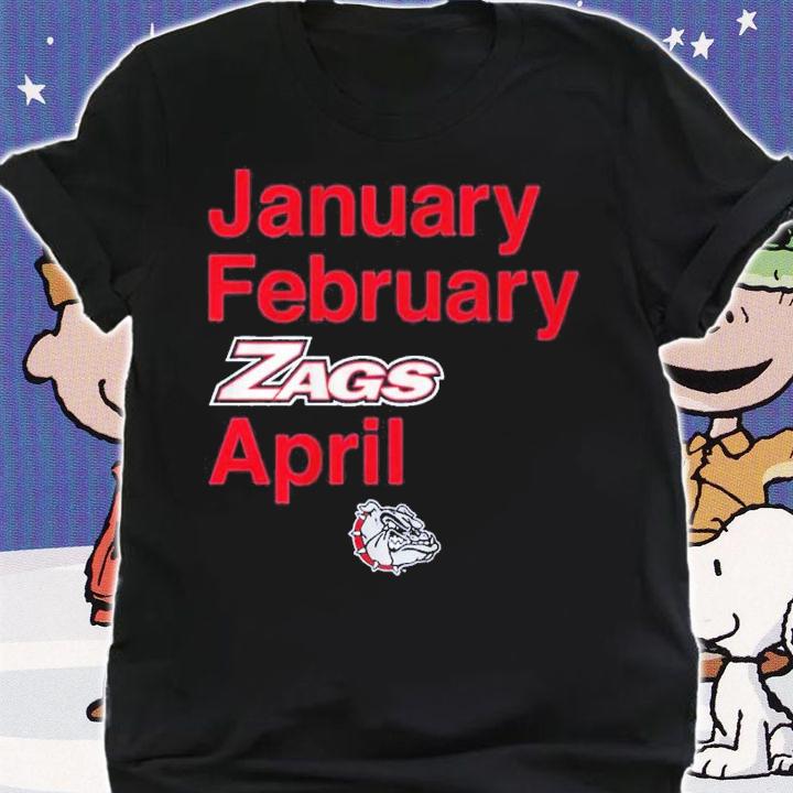 Gonzaga Basketball January February Zags April Shirt shirt