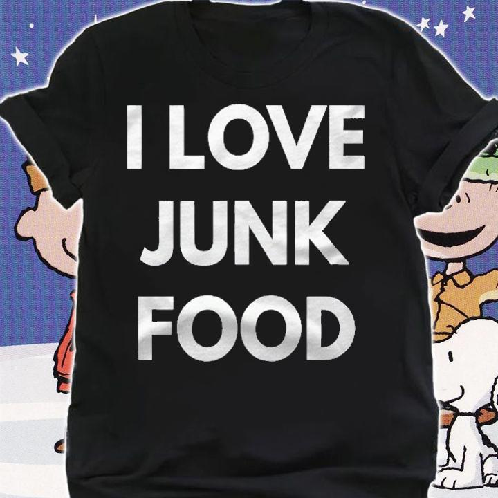 I Love Junk Food Lover Shirt
