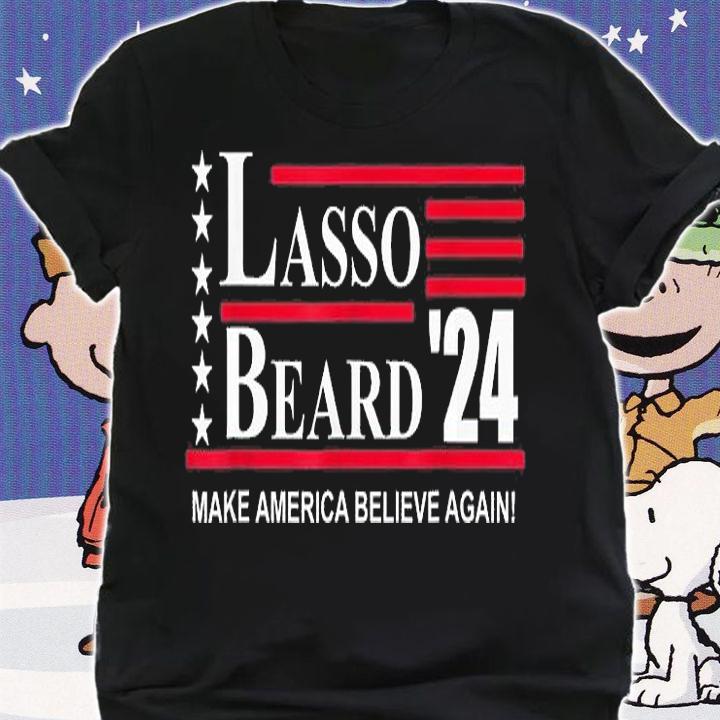 Lasso Beard 2024 Make America Believe Again T-Shirt shirt