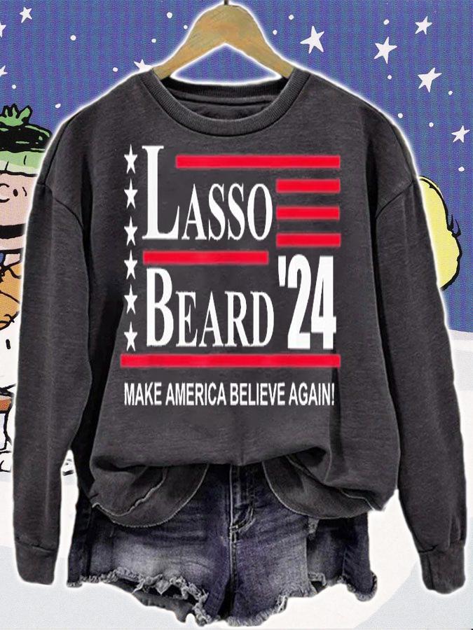 Lasso Beard 2024 Make America Believe Again T-Shirt sweatshirt