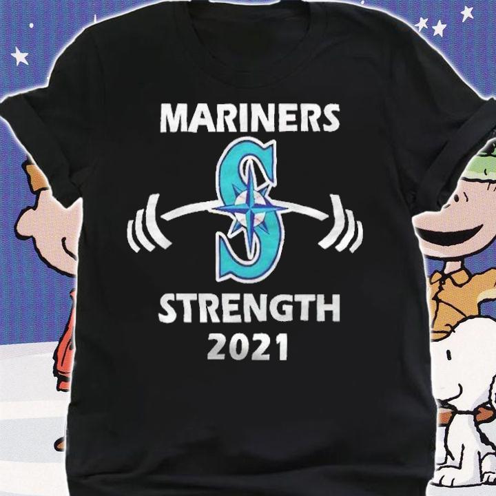 Mariners baseball strength 2021 T-shirt shirt