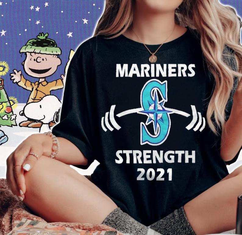 Mariners baseball strength 2021 T-shirt woman shirt