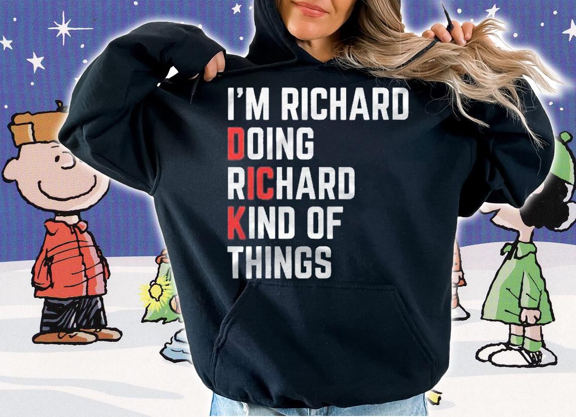 Im Richard Doing Richard Things Funny Name Gift Shirt
