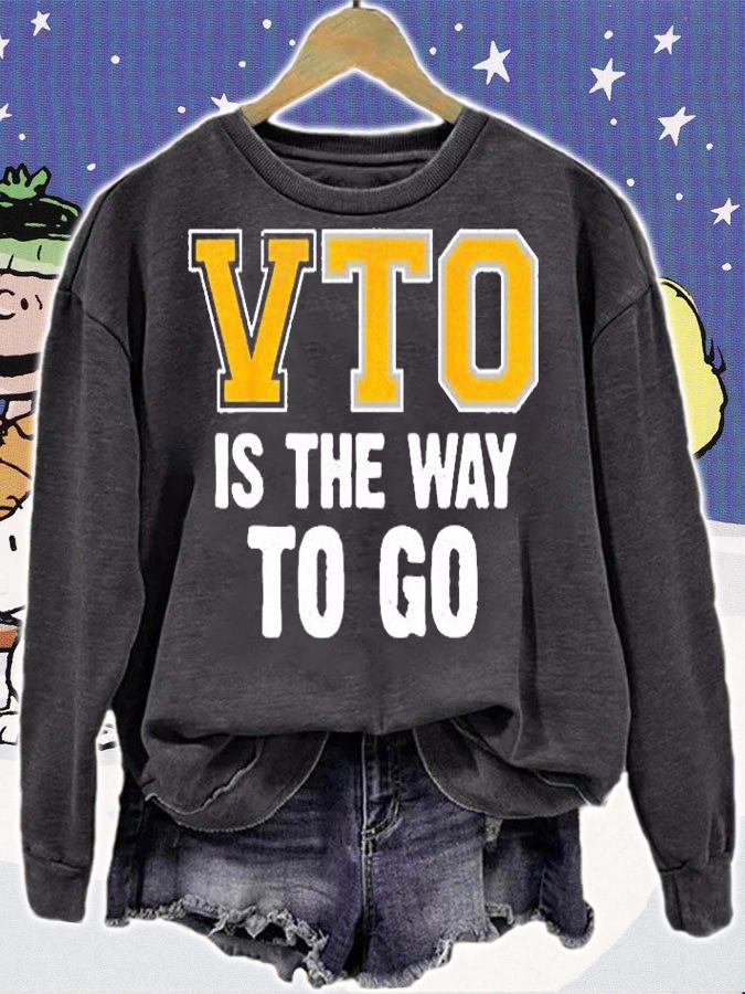 Voluntary Time Off VTO is the Way to Go T-Shirt sweatshirt