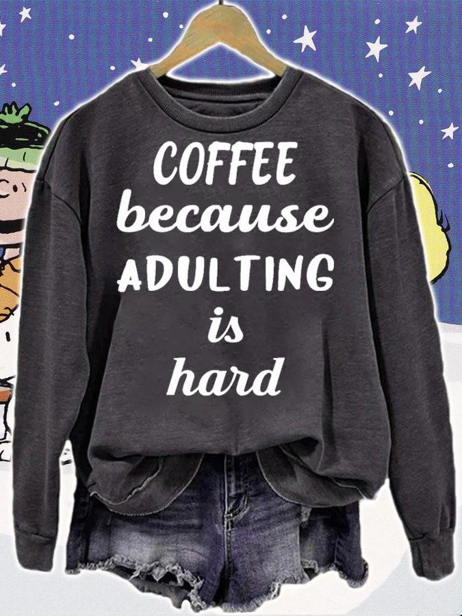 Coffee Because Adulting Is Hard T Shirt sweatshirt