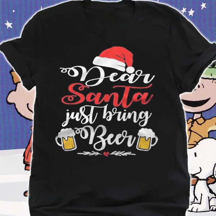 Dear Santa Just Bring Beer Christmas Funny Xmas Drinking Shirt